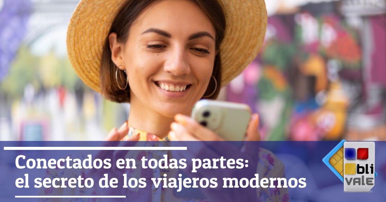 blivale_image_es_Conectados en todas partes El secreto de los viajeros modernos_643x337 BLIVALE Blog: Guides and tips for worry-free travel - Results from #100